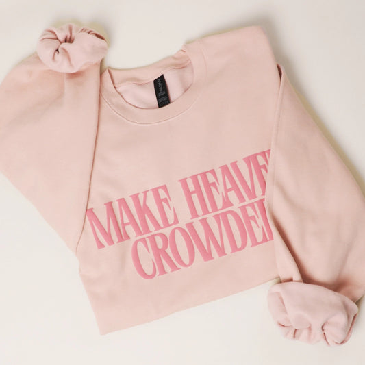 Make Heaven Crowded Crewneck