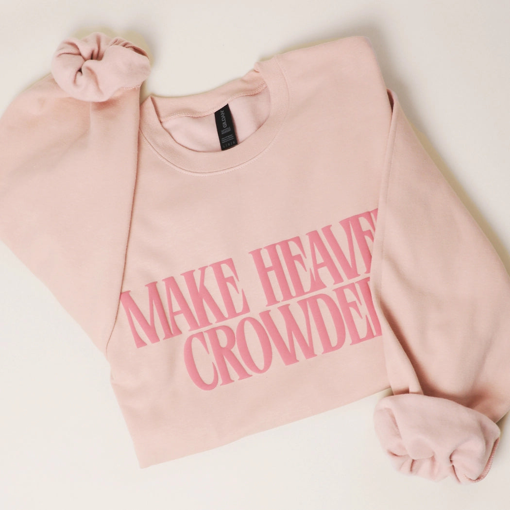 Make Heaven Crowded Crewneck