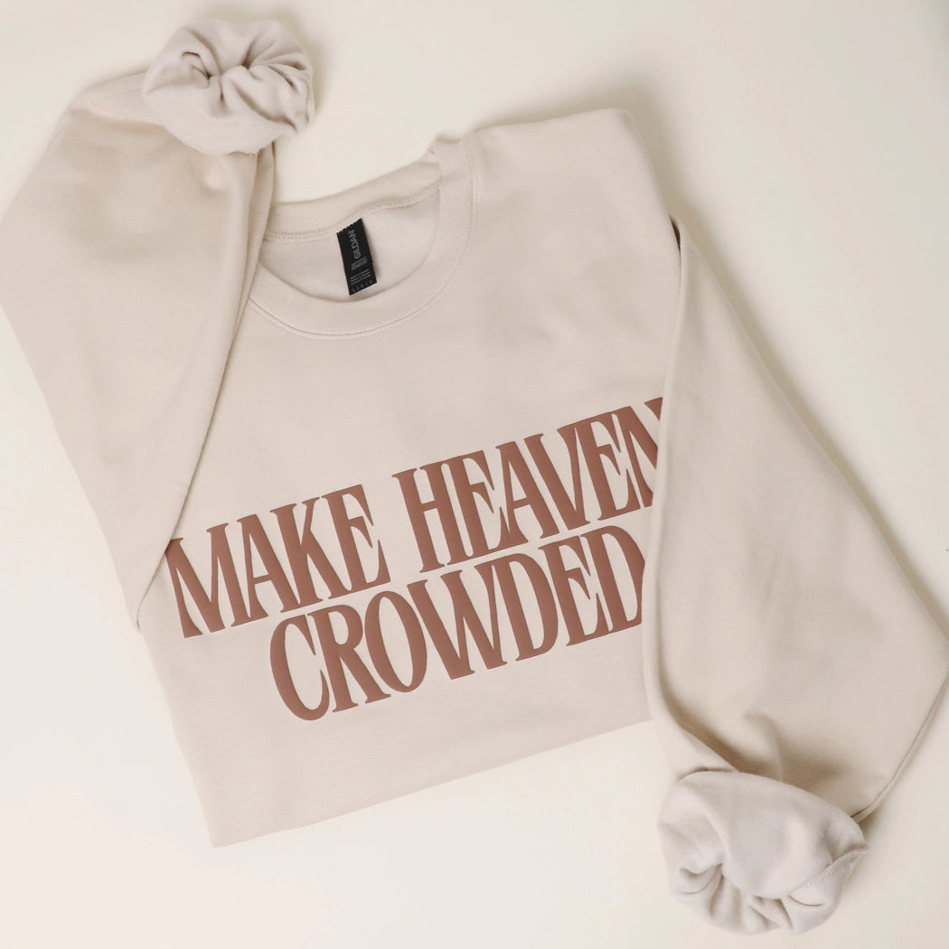 Make Heaven Crowded Crewneck